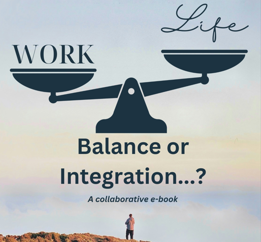Work & Life … Integration: A Collaborative Ebook