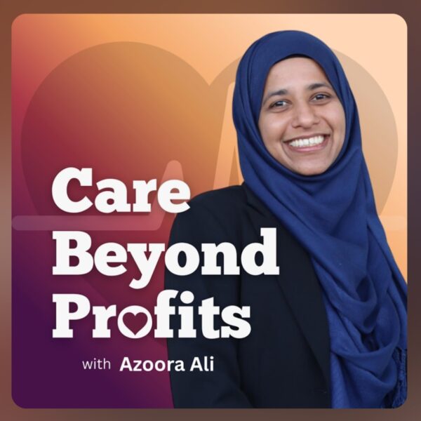 Azoora Ali interviews me on Purpose for her podcast ‘Care Beyond Profits’